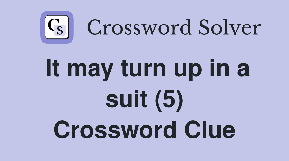 It may turn up in a suit (5) - Crossword Clue Answers - Crossword Solver